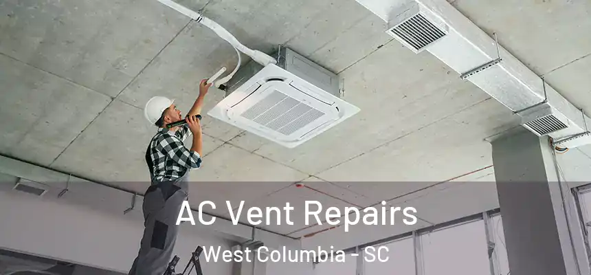AC Vent Repairs West Columbia - SC