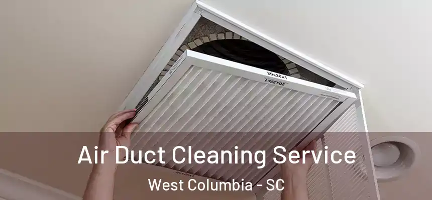 Air Duct Cleaning Service West Columbia - SC