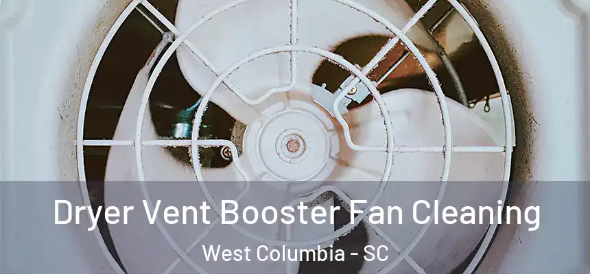 Dryer Vent Booster Fan Cleaning West Columbia - SC