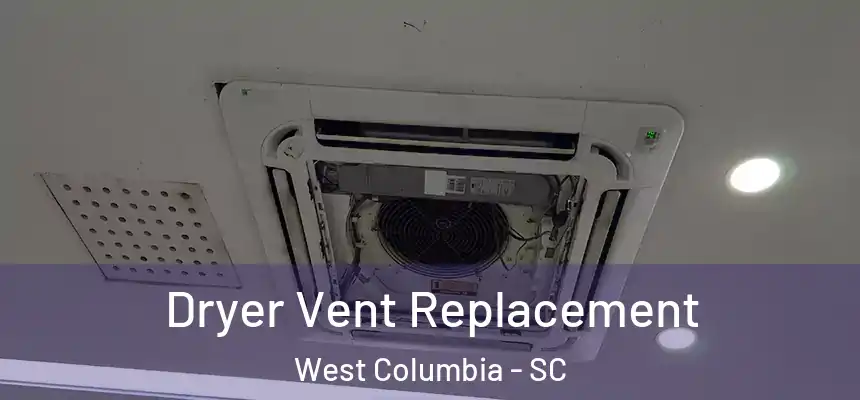 Dryer Vent Replacement West Columbia - SC