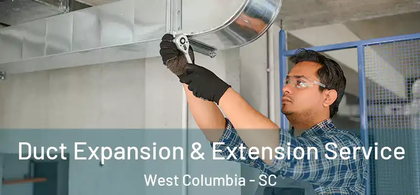 Duct Expansion & Extension Service West Columbia - SC