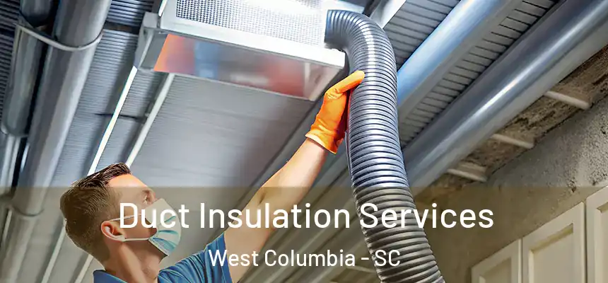Duct Insulation Services West Columbia - SC