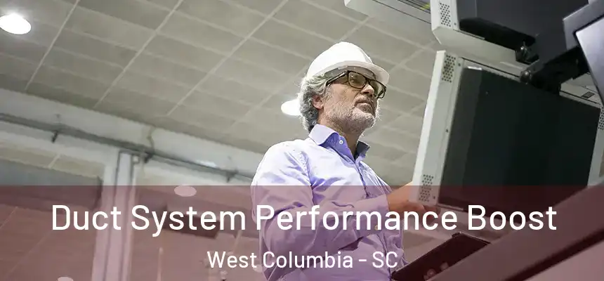  Duct System Performance Boost West Columbia - SC