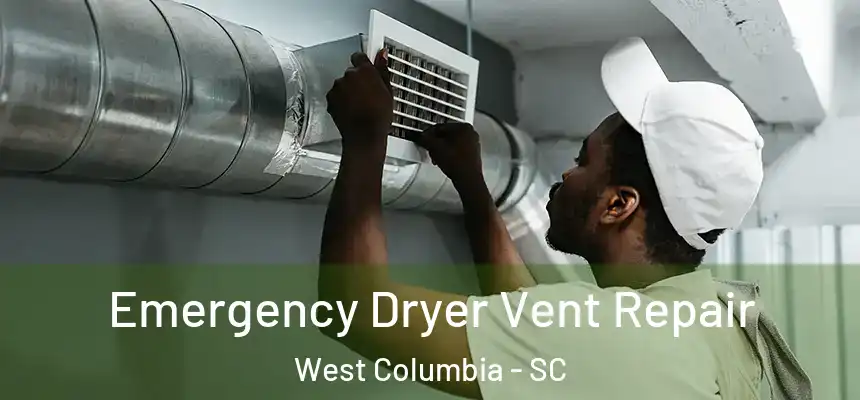 Emergency Dryer Vent Repair West Columbia - SC