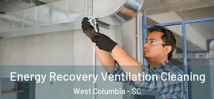 Energy Recovery Ventilation Cleaning West Columbia - SC