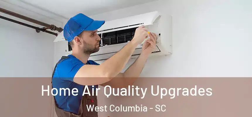 Home Air Quality Upgrades West Columbia - SC