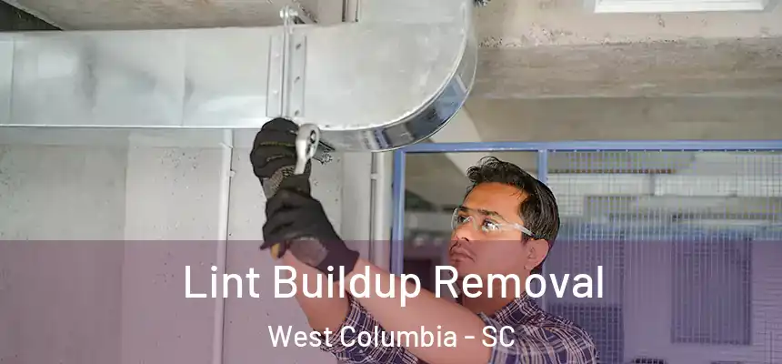 Lint Buildup Removal West Columbia - SC