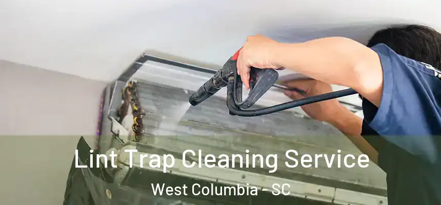 Lint Trap Cleaning Service West Columbia - SC