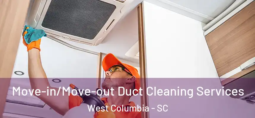  Move-in/Move-out Duct Cleaning Services West Columbia - SC