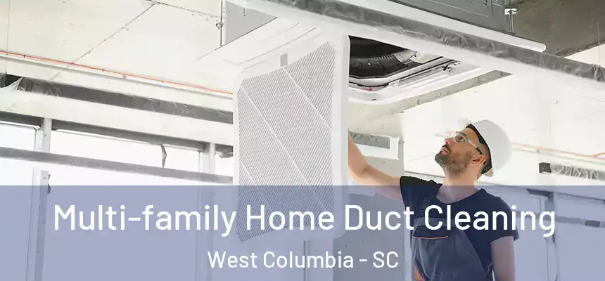 Multi-family Home Duct Cleaning West Columbia - SC