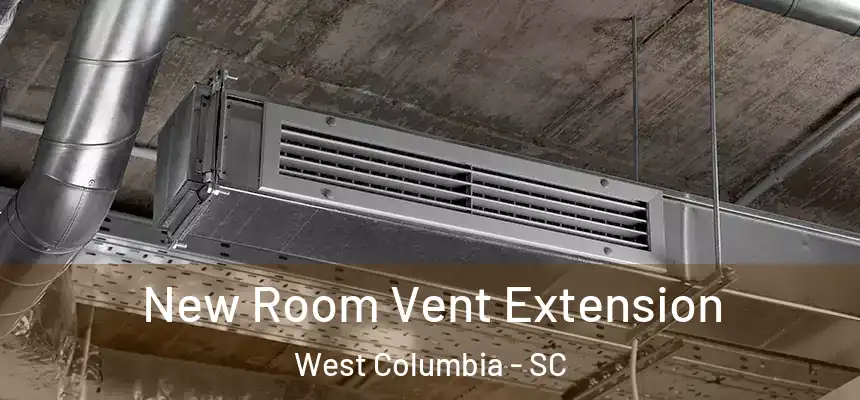 New Room Vent Extension West Columbia - SC