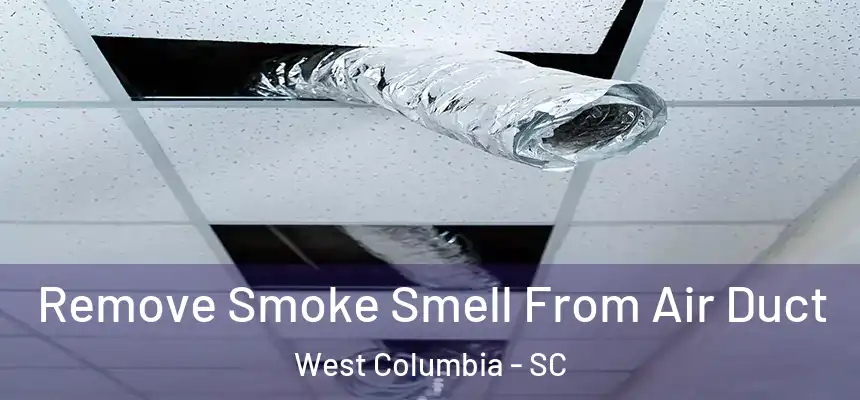  Remove Smoke Smell From Air Duct West Columbia - SC