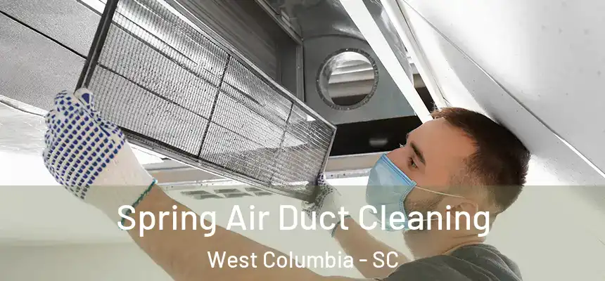 Spring Air Duct Cleaning West Columbia - SC